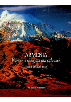 Armenia Kamienie silniejsze niż człowiek