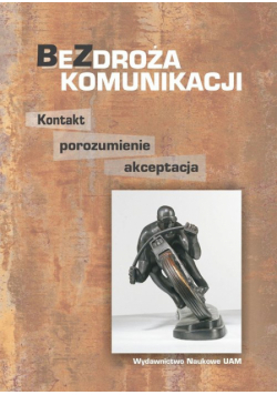 Bezdroża komunikacji Kontakt, porozumienie, akceptacja