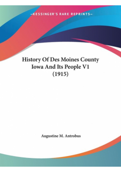 History Of Des Moines County Iowa And Its People V1 (1915)