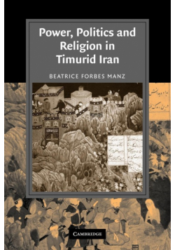 Power, Politics and Religion in Timurid Iran