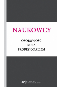 Naukowcy. Osobowość, rola, profesjonalizm