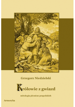 Królowie z gwiazd Mitologia plemion prapolskich