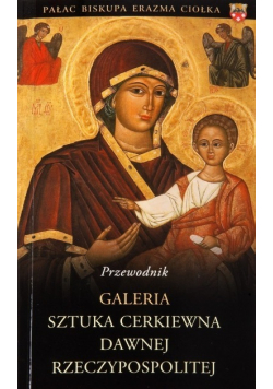 Galeria sztuka cerkiewna dawnej Rzeczypospolitej