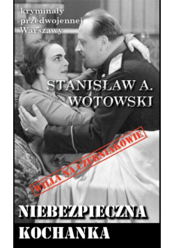 Kryminały przedwojennej W-wy. Niebezpieczna...