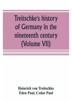 Treitschke's history of Germany in the nineteenth century (Volume VII)