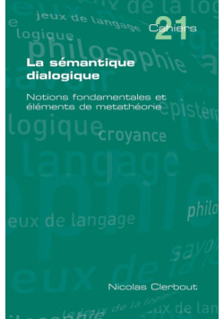 La Semantique Dialogique. Notions Fondamentales Et Elements de Metatheorie
