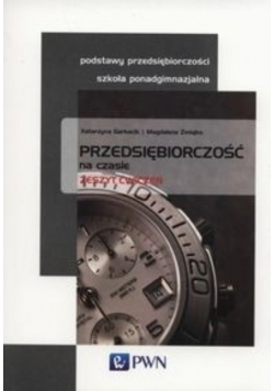Przedsiębiorczość na czasie Zeszyt ćwiczeń Podstawy przedsiębiorczości