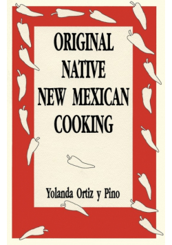 Original Native New Mexican Cooking