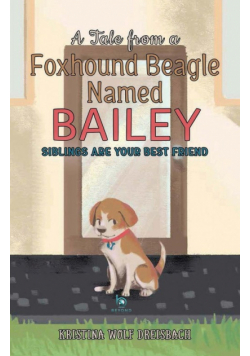 A Tale From a Foxhound Beagle Named Bailey