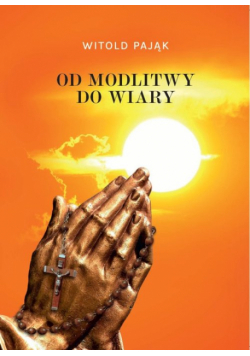 Od modlitwy do wiary