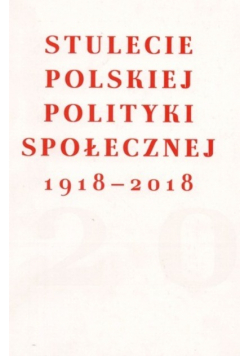 Stulecie polskiej polityki społecznej 1918 2018
