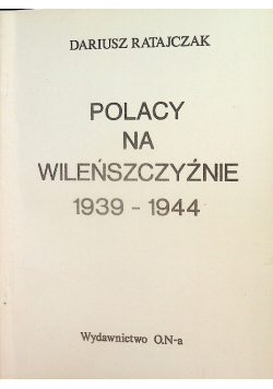 Polacy na Wileńszczyźnie 1939 1944