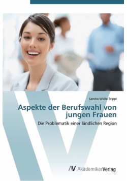 Aspekte der Berufswahl von jungen Frauen