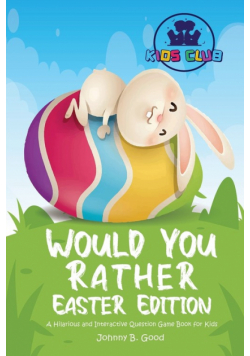 Would You Rather Easter Edition