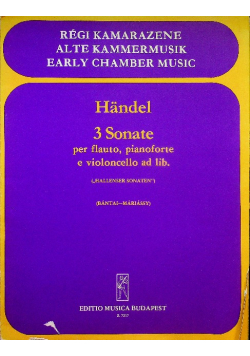 Handel 3 Sonate per flauto pianoforte e violencello ad lib