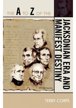 The A to Z of the Jacksonian Era and Manifest Destiny