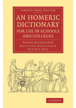 An Homeric Dictionary for Use in Schools and Colleges