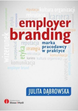 Employer branding Marka pracodawcy w praktyce