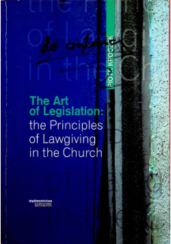 The art of Legislation the Principles o Lawgiving in the Church