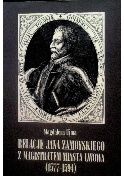 Relacje Jana Zamoyskiego z magistratem miasta Lwowa