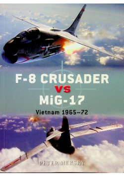 F-8 Crusader Vs Mig-17 Vietnam 1965-72