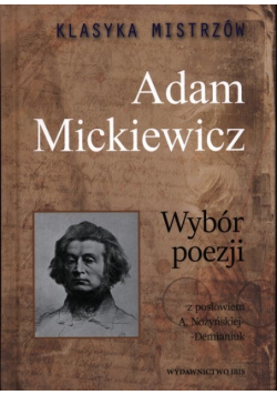 Klasyka mistrzów Adam Mickiewicz Wybór poezji
