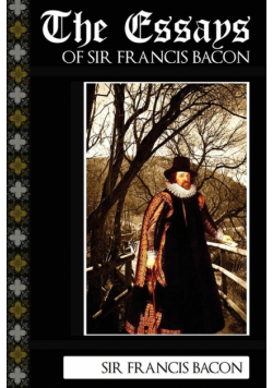 The Essays of Sir Francis Bacon