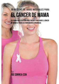 39 Recetas de Jugos Naturales Para el Cáncer de Mama