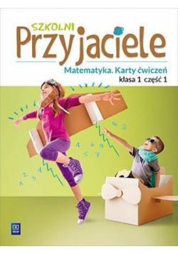 Szkolni przyjaciele. Matematyka. Ćwiczenia 1/1