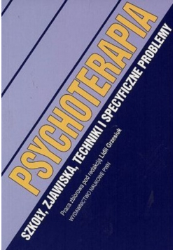 Psychoterapia szkoły zjawiska techniki i specyficzne problemy