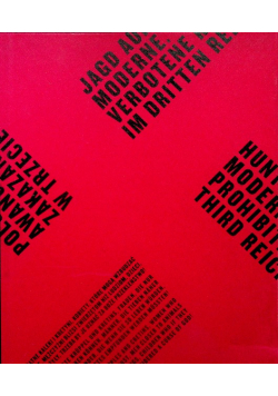 Polowanie na awangardę Zakazana sztuka w Trzeciej Rzeszy