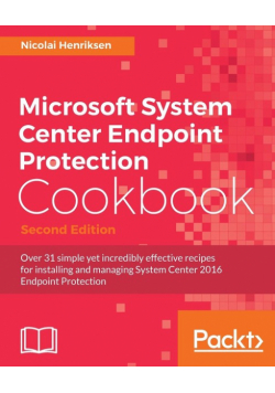 Microsoft System Center Endpoint Protection Cookbook, Second Edition