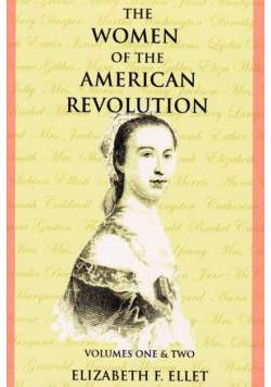 The Women of the American Revolution Volumes I and II