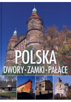 Polska Dwory Zamki Pałace