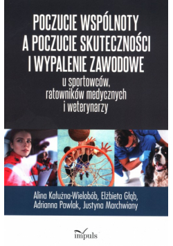 Poczucie wspólnoty a poczucie skuteczności i wypalenie zawodowe u sportowców ratowników medycznych i weterynarzy