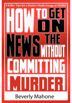 How to Get on the News without Committing Murder