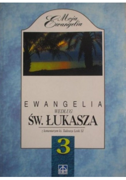 Ewangelia według św Łukasza z komentarzem ks Tadeusza Loski