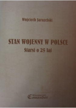 Stan wojenny w Polsce Starsi o 25 lat