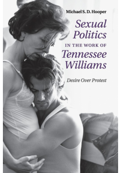 Sexual Politics in the Work of Tennessee             Williams
