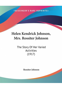 Helen Kendrick Johnson, Mrs. Rossiter Johnson