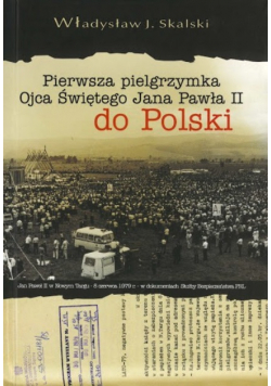 Pierwsza pielgrzymka Ojca Świętego Jana Pawła II do Polski