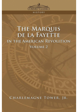 The Marquis de La Fayette in the American Revolution Volume 2