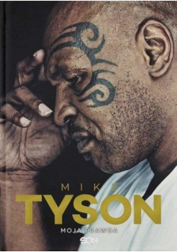 Mike Tyson. Moja prawda