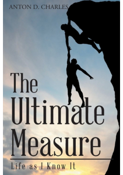 The Ultimate Measure - Life as I Know It