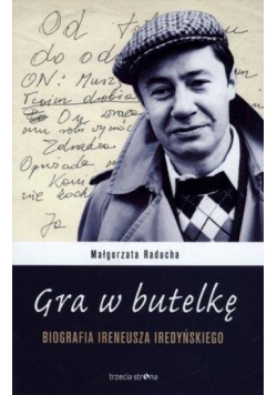 Gra w butelkę. Biografia Ireneusza Iredyńskiego