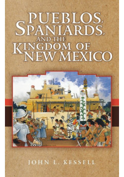 Pueblos, Spaniards, and the Kindom of New Mexico