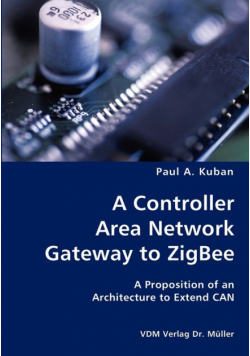 A Controller Area Network Gateway to ZigBee- A Proposition of an Architecture to Extend CAN