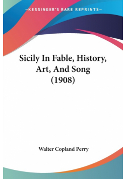 Sicily In Fable, History, Art, And Song (1908)