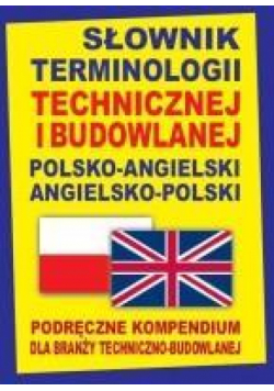 Słownik terminologii techn. i budowlanej angielski