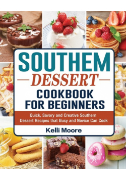 Southern Dessert Cookbook For Beginners